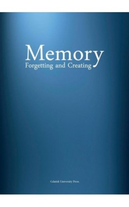 Memory Forgetting and Creating - Ebook - 978-83-8206-482-7