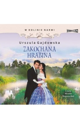 W dolinie Narwi. Tom 3. Zakochana hrabina - Urszula Gajdowska - Audiobook - 978-83-8271-744-0