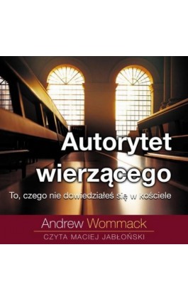 Autorytet wierzącego - Andrew Wommack - Audiobook - 978-83-64716-26-3