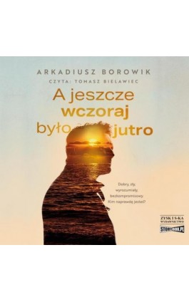 A jeszcze wczoraj było jutro - Arkadiusz Borowik - Audiobook - 978-83-8271-608-5