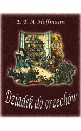 Dziadek do orzechów - Ernst Theodor Amadeus Hoffmann - Ebook - 978-83-63720-36-0