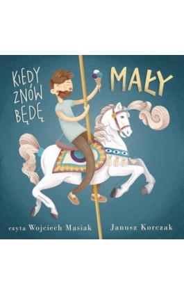 Kiedy znów będę mały - Janusz Korczak - Audiobook - 978-83-958133-3-7