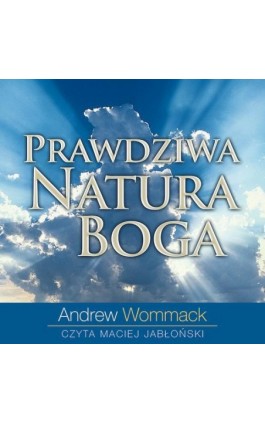 Prawdziwa Natura Boga - Andrew Wommack - Audiobook - 9788364716287