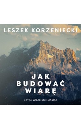 Jak budować wiarę - Leszek Korzeniecki - Audiobook - 978-83-958133-1-3