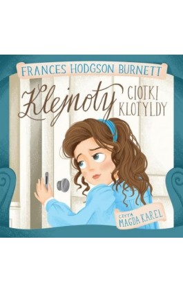 Klejnoty ciotki Klotyldy - Frances Burnett Hodgson - Audiobook - 9788396452986