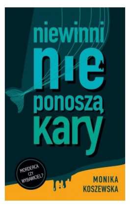 Niewinni nie ponoszą kary - Monika Koszewska - Ebook - 978-83-66706-04-0