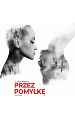 Przez pomyłkę. Tom 1. Dorota Czerwińska - Agnieszka Peszek - Audiobook - 978-83-956627-9-9