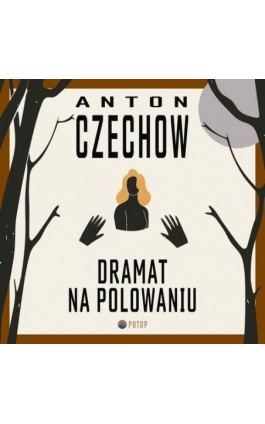 Dramat na polowaniu - Antoni Czechow - Audiobook - 9788396048318