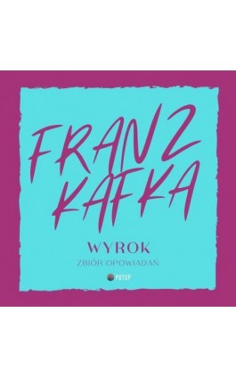 Wyrok. Zbiór opowiadań - Franz Kafka - Audiobook - 9788396452900