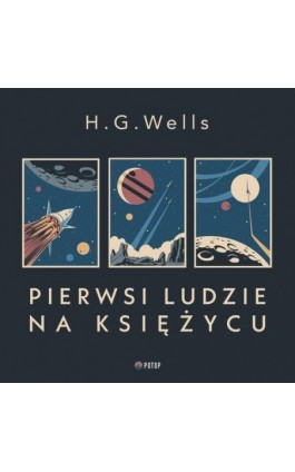 Pierwsi ludzie na księżycu - H.G Wells - Audiobook - 978-83-960914-1-3