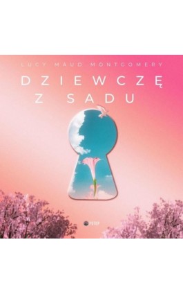 Dziewczę z sadu - Lucy Maud Montgomery - Audiobook - 9788396124753