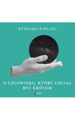 O człowieku, który chciał być królem - Rudyard Kipling - Audiobook - 9788396193575