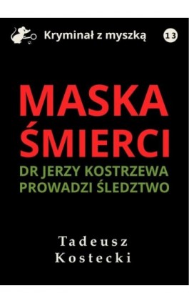 Maska śmierci - Tadeusz Kostecki - Ebook - 978-83-67296-48-9