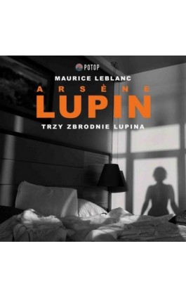 Arsène Lupin. Trzy zbrodnie Lupina - Maurice Leblanc - Audiobook - 9788396229359