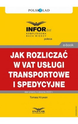 Jak rozliczać w VAT usługi transportowe i spedycyjne - Tomasz Krywan - Ebook - 978-83-8268-238-0