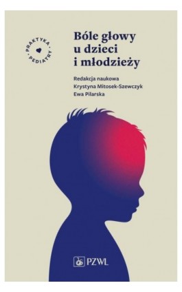 Bóle głowy u dzieci i młodzieży - Krystyna Mitosek-Szewczyk - Ebook - 978-83-01-22557-5