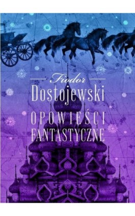 Opowieści fantastyczne - Fiodor Dostojewski - Ebook - 978-83-7779-819-5