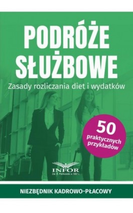 Podróże służbowe.Zasady rozliczania diet i wydatków - Praca zbiorowa - Ebook - 978-83-8268-230-4