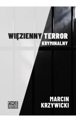 Więzienny terror kryminalny - Marcin Krzywicki - Ebook - 978-83-67372-36-7