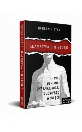 Kłamstwa o historii. PRL, Berling, Cyrankiewicz i żołnierze wyklęci - Bohdan Piętka - Ebook - 978-83-64407-71-0
