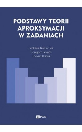 Podstawy teorii aproksymacji w zadaniach - Leokadia Białas-Cież - Ebook - 978-83-01-22250-5