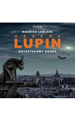 Arsène Lupin. Kryształowy korek - Maurice Leblanc - Audiobook - 9788396124760