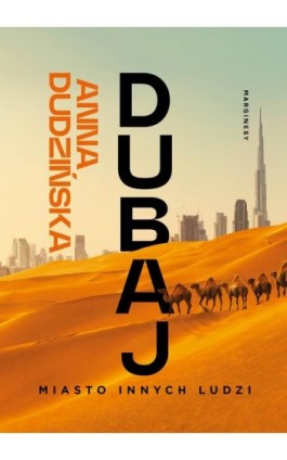 Dubaj. Miasto innych ludzi - Anna Dudzińska - Ebook - 978-83-67262-80-4
