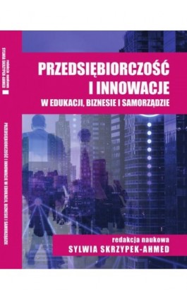 Przedsiębiorczość i innowacje w edukacji, biznesie i samorządzie - Ebook - 978-83-66159-98-3