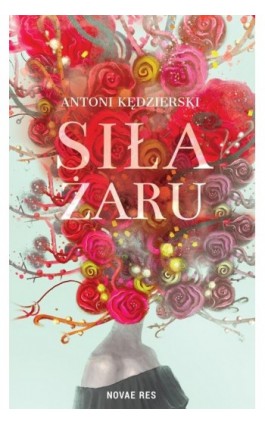 Siła żaru - Antoni Kędzierski - Ebook - 978-83-8313-046-0