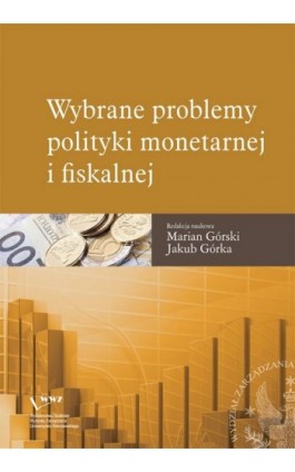 Wybrane problemy polityki monetarnej i fiskalnej - Marian Górski - Ebook - 978-83-63962-63-0