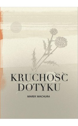 Kruchość dotyku - Marek Machura - Ebook - 978-83-8011-120-2