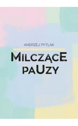Milczące pauzy - Andrzej Pytlak - Ebook - 978-83-8011-121-9