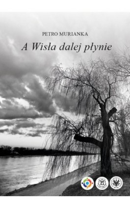 A Wisła dalej płynie - Petro Murianka - Ebook - 978-83-235-5776-0