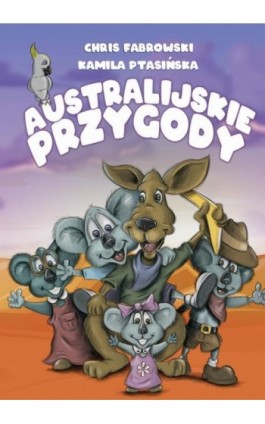 Australijskie przygody - Chris Fabrowski - Ebook - 978-83-8011-094-6