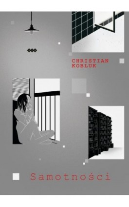 Samotności - Christian Kobluk - Ebook - 978-83-8011-081-6