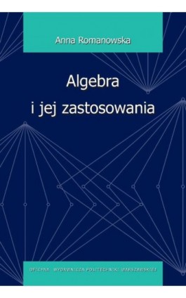 Algebra i jej zastosowania - Anna Romanowska - Ebook - 978-83-8156-446-5