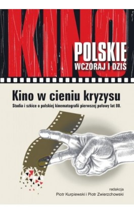 Kino w cieniu kryzysu. Studia i szkice o polskiej kinematografii pierwszej połowy lat 80. - Ebook - 978-83-8018-517-3