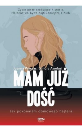 Mam już dość. Jak pokonałam domowego hejtera - Danuta Awolusi - Ebook - 978-83-8210-704-3