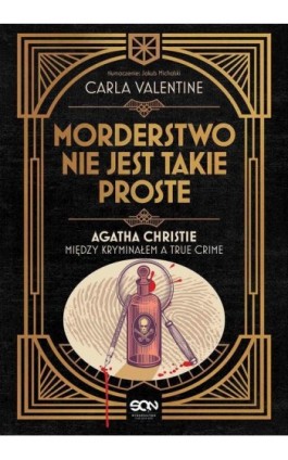 Morderstwo nie jest takie proste. Agatha Christie między kryminałem a true crime - Carla Valentine - Ebook - 978-83-8210-697-8