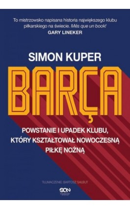 Barca. Powstanie i upadek klubu, który kształtował nowoczesną piłkę nożną - Simon Kuper - Ebook - 978-83-8210-566-7