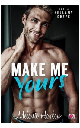 Make me yours. Bellamy Creek. Tom 2 - Melanie Harlow - Ebook - 978-83-67335-78-2