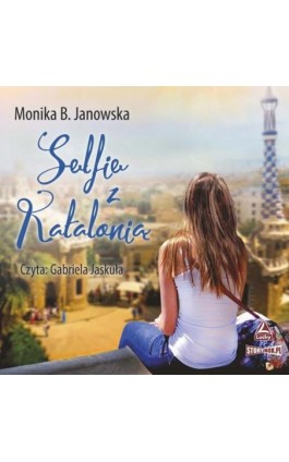 Selfie z Katalonią - Monika B. Janowska - Audiobook - 978-83-8271-807-2