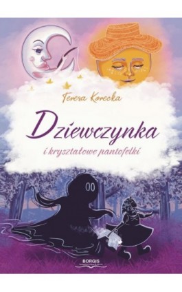Dziewczynka i kryształowe pantofelki - Teresa Korecka - Ebook - 978-83-67036-71-9