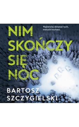 Nim skończy się noc - Bartosz Szczygielski - Audiobook - 9788367461023