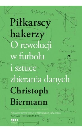 Piłkarscy hakerzy. O rewolucji w futbolu i sztuce zbierania danych - Christoph Biermann - Ebook - 978-83-8210-467-7