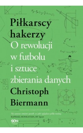 Piłkarscy hakerzy. O rewolucji w futbolu i sztuce zbierania danych - Christoph Biermann - Ebook - 978-83-8210-467-7