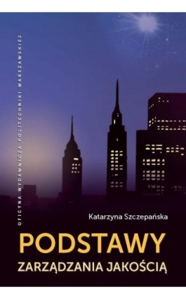 Podstawy zarządzania jakością - Katarzyna Szczepańska - Ebook - 978-83-8156-372-7