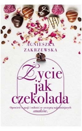 Życie jak czekolada - Agnieszka Zakrzewska - Ebook - 978-83-8280-307-5