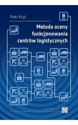 Metoda oceny funkcjonowania centrów logistycznych - Piotr Kryś - Ebook - 978-83-8156-447-2