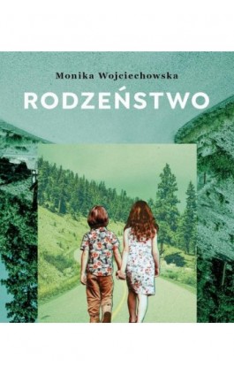 Rodzeństwo - Monika Wojciechowska - Ebook - 9788365381385